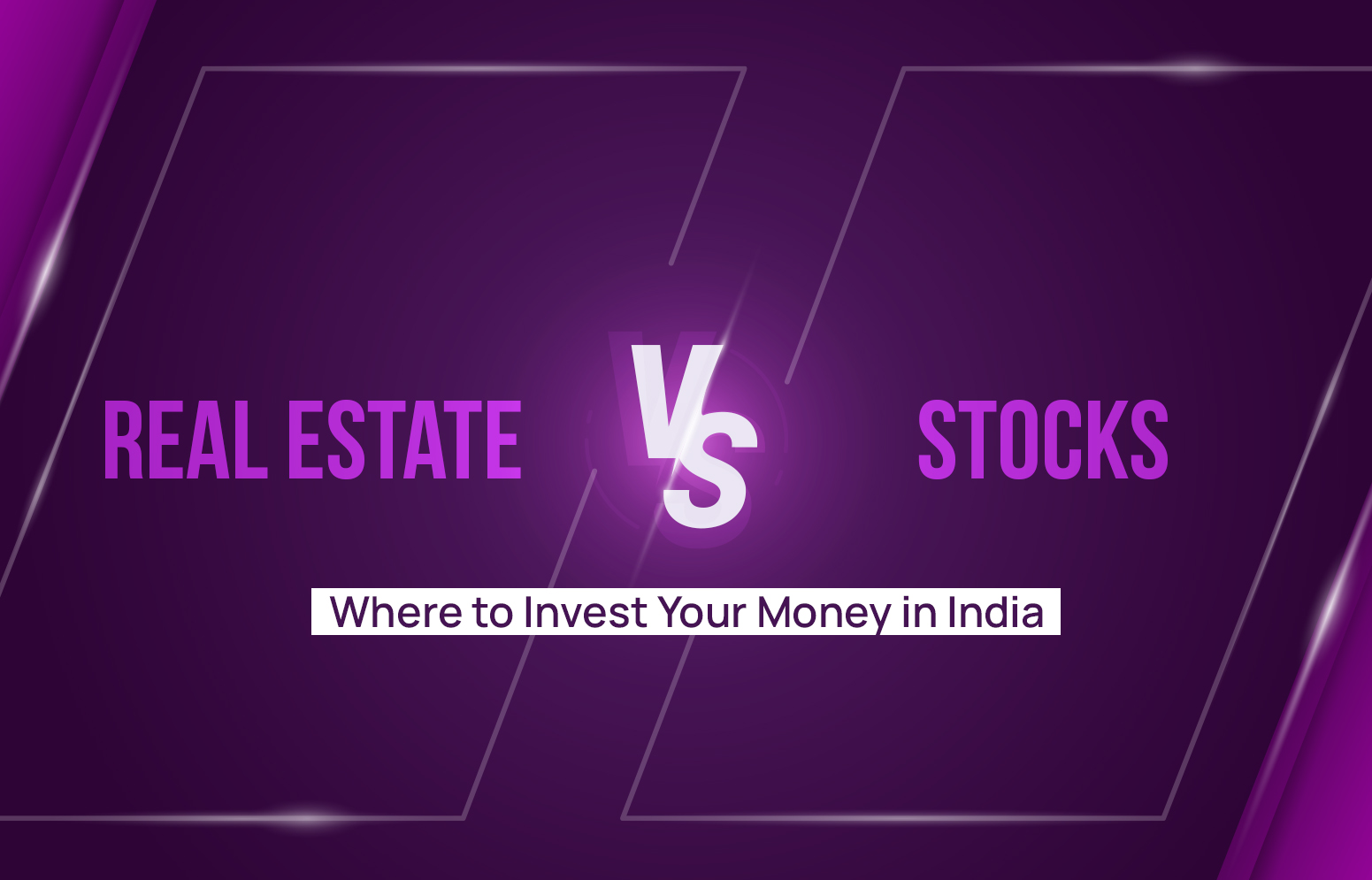 Real Estate vs. Stocks – Where to Invest Your Money in India