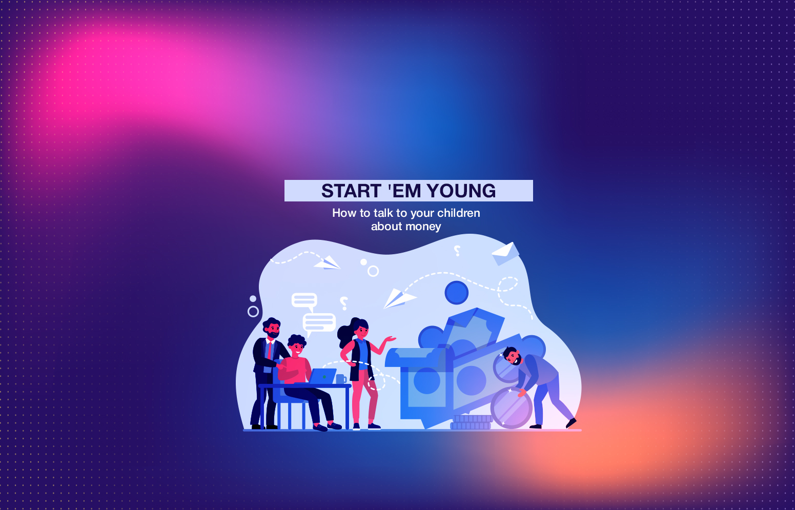 Start ’em young- How to talk to your children about money