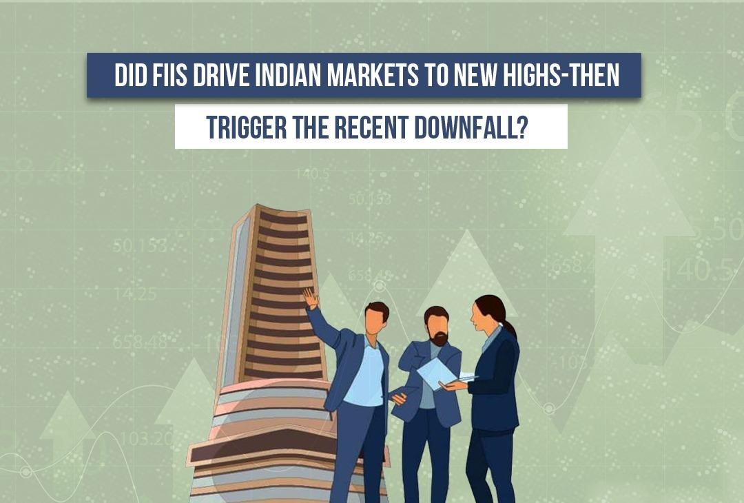 Did FIIs Drive Indian Markets to New Highs—Then Trigger the Recent Downfall?