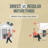 Comparison of direct vs regular mutual funds, featuring people, charts, and the text 'Which One Suits You Best?