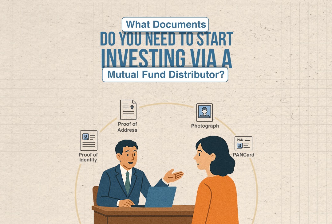 What Documents Do You Need to Start Investing via a Mutual Fund Distributor?