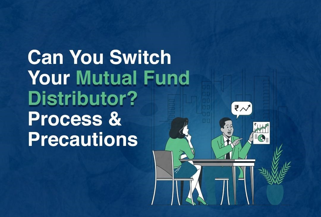 Two people discussing investments with charts, titled ‘Can You Switch Your Mutual Fund Distributor? Process & Precautions.