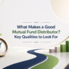 What makes a good mutual fund distributor with key qualities, growth chart and compass symbol for investment guidance